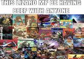 THIS LIZARD MF BE HAVING BEEF WITH ANYONE KING KONG GODZILLASTE ODYSSEY GODZILLA GODZILLA'S MONSTERPIECE THEATRE PRESENTS ROMEO&JULIET GODILLA ゴジラ怪獣8号 ALSO No.I TOM SCIOLI GODZILLAS MONSTERPIECE THEATRE Featuring TIME MACHINIST GODZILLA ROBIN HOOD TEENAGE MUTANT NINE TURTLES GODZILLA クレヨン GODZILLA ゴジラン MARVEL ? 13 11-3 D GREAT GATSBYT 110 BCC 11- JUSTICE LEAGUE GODZILLA KONG GODZILLA BATTLE LINE フィールドの者 GODZILLA'S MONSTERPIECE THEATRE PRESENTS ROMEO&JULIET GODZILLA'S MONSTERPIECE THEATRE PRESE SONIC GODZILLA ROAR WORLI CTHULHO DEATH MAY DIE ゴジラ エヴァンゲリオン CODZILLA BARLEGOZILLA GODZILLA SEPT9 BATTLE LINE GODZILLA לב The KAIJU GORZALM GODZILLA DAWER RANGERS