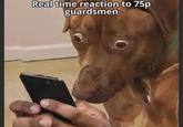 Real time reaction to 75p guardsmen