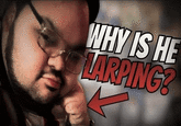WHY IS HE LARPING?