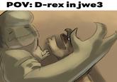 POV: D-rex in jwe3 сп