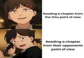 Reading a chapter from the Orks point of view Reading a chapter from their opponents point of view