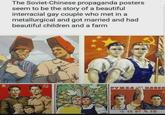 The Soviet-Chinese propaganda posters seem to be the story of a beautiful interracial gay couple who met in a metallurgical and got married and had beautiful children and a farm РУЖБА HABEK 永恆的友誼!