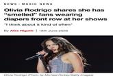 NEWS MUSIC NEWS Olivia Rodrigo shares she has "smelled" fans wearing diapers front row at her shows "I think about it kind of often" By Alex Rigotti 18th June 2026 Olivia Rodrigo (Photo by Michael Hickey/Getty Images)