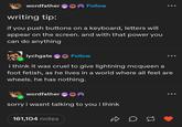 wordfather & Follow writing tip: if you push buttons on a keyboard, letters will appear on the screen. and with that power you can do anything lychgate Follow i think it was cruel to give lightning mcqueen a foot fetish, as he lives in a world where all feet are wheels. he has nothing. wordfather sorry i wasnt talking to you i think 161,104 notes