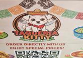Tale1-80 TAQUERIA KITTY MEXICAN FOOD ORDER DIRECTLY WITH US ENJOY SPECIAL PRICES!