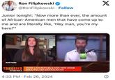 Ron Filipkowski @RonFilipkowski. Follow X Junior tonight: "Now more than ever, the amount of African-American men that have come up to me and are literally like, 'Hey man, you're my hero!"" Scott Presier TRIGGERED HOW CAN REPUBLICANS WIN OVER DISAFFECTED DEMOCRATS? 4:33 PM Feb 26, 2024