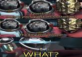 Question! -what's your question, Custodian? The Emperor moved! WHAT?