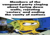 Members of the vanguard party singing about taring down walls, rejecting 'saviors' and ending the vanity of nations ANTED MANIAG