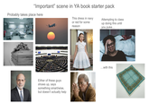 "Important" scene in YA book starter pack Probably takes place here This dress in navy or red for some reason Attempting to class up doing this until you puke... Either of these guys shows up, says something smart/wise, but doesn't actually help ...with this