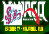 SHEEL JOJO's Bizarre Adventure JASO Masters of Sp tzu EPISODE 17 - NINJABALL RUN