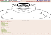 Board /pol/ - Politically Incorrect Settings Mobile Home Anonymous (ID: knvPrtlm) 06/21/26(Sun)10:51:34 No.537524801 Female Virgins: >Pure >Innocent >Kind >Beautiful >Clean Male Virgins: >Ugly >P--- >Smelly 50 KB PNG >autistic >Untouchable Why does society give females the leeway to do whatever they want?
