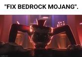 "FIX BEDROCK MOJANG". imgflip.com