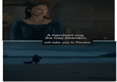 A merchant cog, the Gay Abandon, will take you to Pentos.