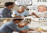 Pożyje Ojciec jeszcze z 10 lat, ale musi przestać jeść tyle kremówek A to jebać 21:36 21:37