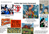 this is mostly just DC comics, sorry WHAT DO YOU MAKE OF IT STRIE THOSE THREE FIGHTERS HAVE SKING Golden Age Comics Starterpack WELL, DOIBY, IF IT HADN'T BEEN FOR YOU I GUESS I WOULD HAVE HAD A HARD TIME GETTING THE MONEY! CH, DAT'S ALL RIGHT ANYTIME YOU GIT STUCK JIST COME AN SEE ME.. HUH? NOT AM I SAYIN' SAY ARE YOUSE KIDDIN ME LOOK! ຈ Baffling panel layout The worst f------ scans you've ever tried to read DOVER GLOVER ROD Forgotten-ass backups RIAN OF THE SKU POLICE (they're uniformly the DETECTIVE SERGEANT worst part of the book, f--- you Roy Raymond, TV Detective) CAREY Just straight-up propaganda (can range from "ok ig we're fighting Nazi spies" to "yikes") COME ALONG LITTLE YELLOW DOGGIE YOWD Ok, ig we're just doing a racism now :/ "Comic relief" characters FATE! NO- NO! HELL HIT YOU- INZA! BAM Wonky-ass art ... despite all this I've read an obscene # of these, there's good and interesting stuff in there despite all the Yikes and Mid lol
