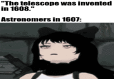 "The telescope was invented in 1608." Astronomers in 1607: