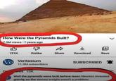 How Were the Pyramids Built? 7.5M views-7 years ago 121K Dislike Share Download Save Ve Veritasium SUBSCRIBED 11.3M subscribers s 12K Well the pyramids were built before Isaac Newton invented gravity, so the stones weight wasn't a problem.