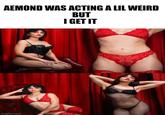 AEMOND WAS ACTING A LIL WEIRD BUT I GET IT imgflip.com