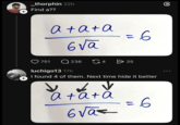 + + _thorphin 22h Find a?? 751 атата 6√ā = 6 Q236 G4 > 35 luchigo13 17h I found 4 of them. Next time hide it better a+a+a 6√az = 6