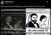 AgNONsis✔ @aGnonSIS "Ethically modifying" MAGAslop actually makes it more accurate. We are going WE ARE GOING TO o f------ kill you [TEXT REMOVED] YOU
