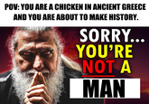 POV: YOU ARE A CHICKEN IN ANCIENT GREECE AND YOU ARE ABOUT TO MAKE HISTORY. SORRY... YOU'RE NOT A MAN