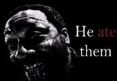 He ate them