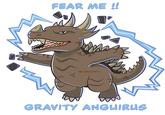 FEAR ME !! @JOMATOPIA GRAVITY ANGUIRUS