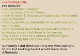 >>2890664 (OP) yes actually > 19, youtuber / vlogger > doing crazy s--- for views > live in team 10 house with jake paul for a while >go to thailand >driving drunk, accidentally hit an old man who lost his leg. >end up being deported/banned after the U.S embassy convinced them to let me go >my dad is close to a strong political figure since richfag but cant say who ultimately I did think banning me was outright harsh, but looking back I would have done differently