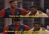 This is my little brother Carlton. He knows we can't afford new clothes so he just doesn't grow.