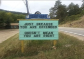 INDIAN HILL JUST BECAUSE YOU ARE OFFENDED DOESN'T MEAN YOU ARE RIGHT