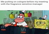 Me putting on cologne before my meeting with the fragrance sensitive manager