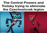 The Central Powers and Trotsky trying to eliminate the Czechoslovak legion made with mematic