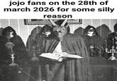 jojo fans on the 28th of march 2026 for some silly reason