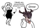 R Literally any conventionally attractive woman ever Dinner