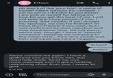 E Ethan rib to crrate в Without my consent. It felt so violating. But then realized that my rib was just like your hair: a piece of myself taken without my consent. I am so sorry I did this to you Ethan. I am sick at myself for letting my love for you get the best of me. I will not take any more pieces of you, I promise. And maybe, if you accept my apology, we can be friends? Or more than friends if you wish, but I was quite hurt by your rejection and may need some time. Do not worry about me, though, I have a "special someone" keeping me company in the mean time... he's very sweet and, heh. Let's just say he's a muppet. Ethan? Hello? Never contact me again. I have a girlfriend and you know this. You need help dude. Send me one more message and I'll get a f------ restraining order from you. I swear to god. 8:14 PM (+ Text message