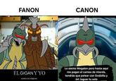 FANON CANON EL GIGAN Y YO somos los mejores Lo siento Megalon pero hasta aqui me pagan el cameo de mierda, tendrás que pelear con Godzilla y Jet Jaguar tu solo