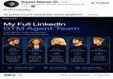 Daniel Matias ✓ 3rd+ • + Follow B2B Founders: Scale your Business w.... 17h R.I.P LinkedIn... Al pretty much ruined the entire platform.... more Deep Loom. My Full LinkedIn GTM Agent Team 5 Al agents. Fully connected. Built for your outbound engine. Bob Tone Trainer Alysa Hook Strategist Katie Lucas Content Builder Outreach Closer 匠 Trains on your real tone, stories, and positioning so nothing sounds generated. The exact hook formulas pulling the most engagement in B2B right now. The post types that build credibility and attract inbound leads consistently. DM and connection scripts that book calls without feeling like spam. 5 SPECIALIZED AGENTS Each with a clear role. 58 Leon Content Publisher From raw idea to published post in minutes, in your voice. FULLY CONNECTED BUILT FOR OUTBOUND One system. Zero gaps. More replies. More pipeline. 155 comments ⚫1 repost