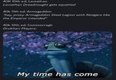 40K 10th ed: Leviathan Leviathan Dreadnought gets squatted 40k 11th ed: Armageddon "hey, proxy Armageddon Steel Legion with Keiegers like the Emperor intended" 40k 12th ed: Commorragh Drukhari Players: My time has come