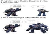 First day as a Battle Brother in the Ultramarines: Only in death does duty end. Ok. One Dreadnought internment later: Even in death you will serve. Bruh. 泰國