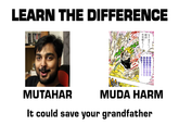 LEARN THE DIFFERENCE MUTAHAR 可出 無駄無駄無駄無駄 MUDA HARM It could save your grandfather