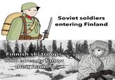 Soviet soldiers entering Finland Finnish ski troops who already know their names