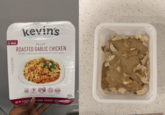 READY IN 5-MIN kevin's natural foods PALEO ROASTED GARLIC CHICKEN Chicken breast strips with a vibrant cream sauce. 300 B4 SERVING SUGGESTION MITHIIT- ANTIBIOTICS CERTIFIED GLUTEN FREE 219 Protein SUGAR MINIMALLY PROCESSED, NO ARTIFICIAL INGREDIENTS. Y COOKED PERISHABLE KEEP REFRIGERATED NET WT. 16 OZ P