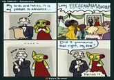 KB Comics: Announce My lords and ladies, it is my pleasure to announce... Lady EEEEE AUAWA ASKFIGH AHEM HEM Did I pronounce, that right, my dear? Kelsie Brumet Nailed it.