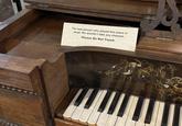The last person who played this piano is dead. We wouldn't take any chances. Please Do Not Touch