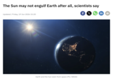 The Sun may not engulf Earth after all, scientists say Updated / Friday, 19 Jun 2026 15:20 Earth and the Sun seen from space (Pic: NASA) f X in