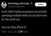 technology sista (aspi... ❤ @typeclonghouse Follow bruh i didnt realize europeans are actually spending multiple weeks on vacation here for the world cup how can they afford it? 19:50 22 Jun 26-3.7M Views