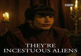 HBO THEY'RE INCESTUOUS ALIENS