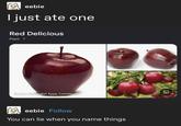 eebie I just ate one Red Delicious Plant Source: Washington Apple Commission eebie Follow You can lie when you name things ☑