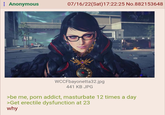 : Anonymous 07/16/22(Sat) 17:22:25 No.882153648 アリバ 4人の WCCFbayonetta32.jpg 441 KB JPG >be me, p--- addict, masturbate 12 times a day >Get erectile dysfunction at 23 why