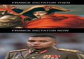 FRANCE DICTATOR THEN FRANCE DICTATOR NOW